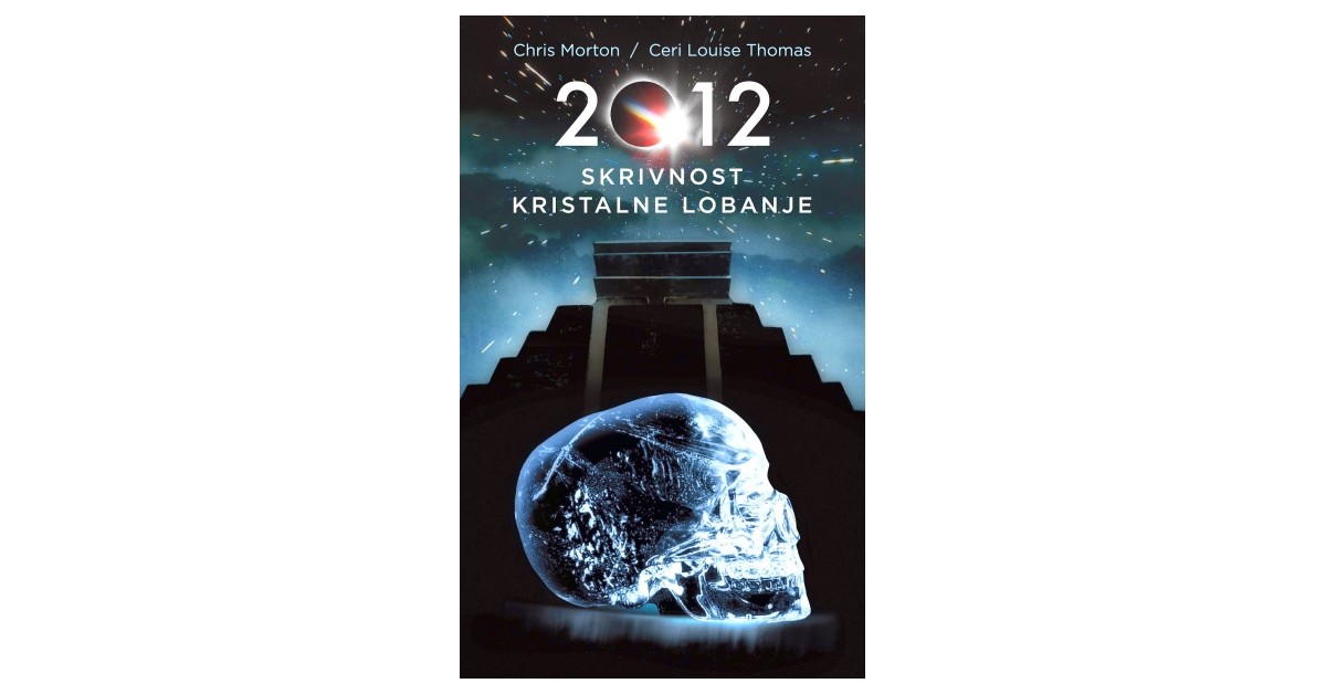 2012 – skrivnost kristalne lobanje - Chris Morton, Ceri Louise Thomas | Menschenrechtaufnahrung.org