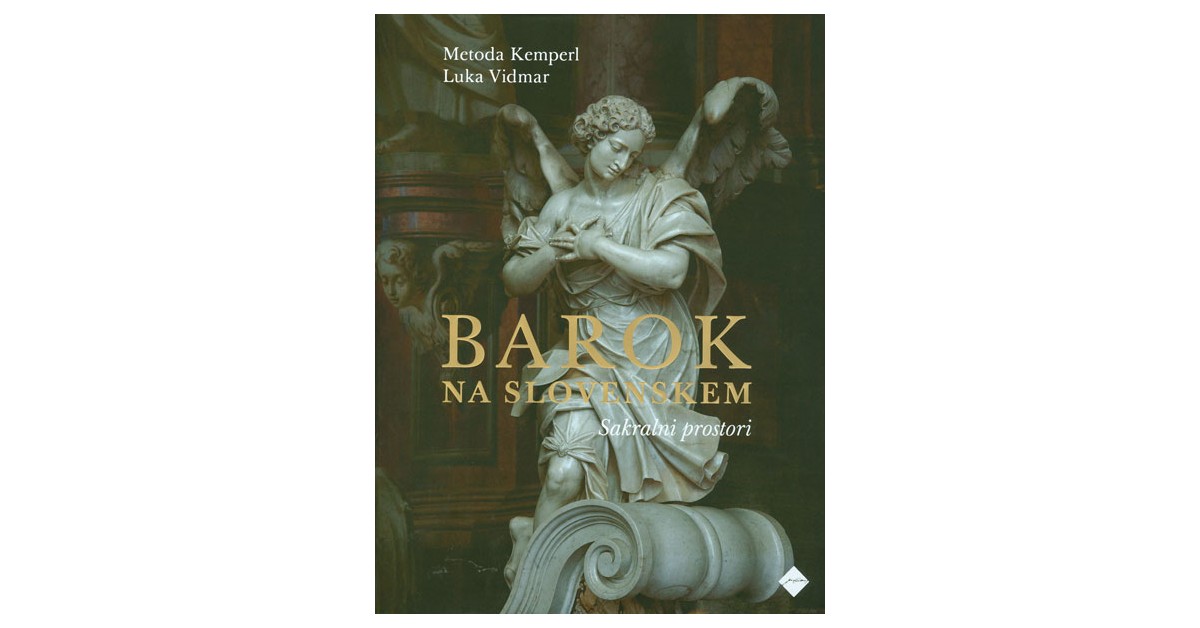 Barok na Slovenskem - Metoda Kemperl, Luka Vidmar | 