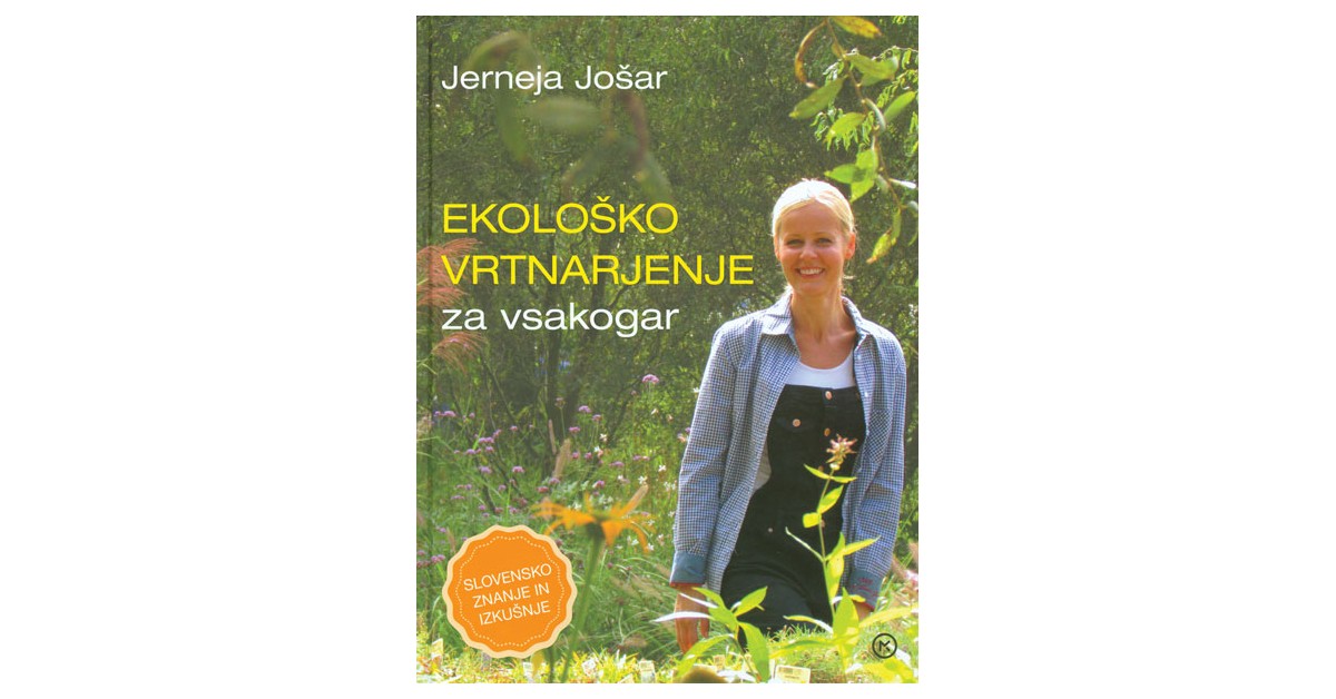 Ekološko vrtnarjenje za vsakogar - Jerneja Jošar | 