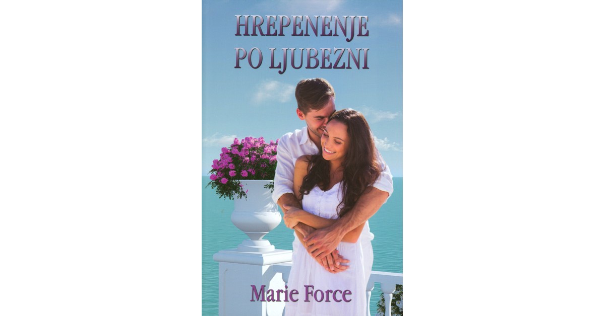 Hrepenenje po ljubezni - Marie Force | 