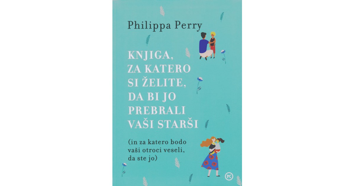 Knjiga, za katero si želite, da bi jo prebrali vaši starši - Philippa Perry | 