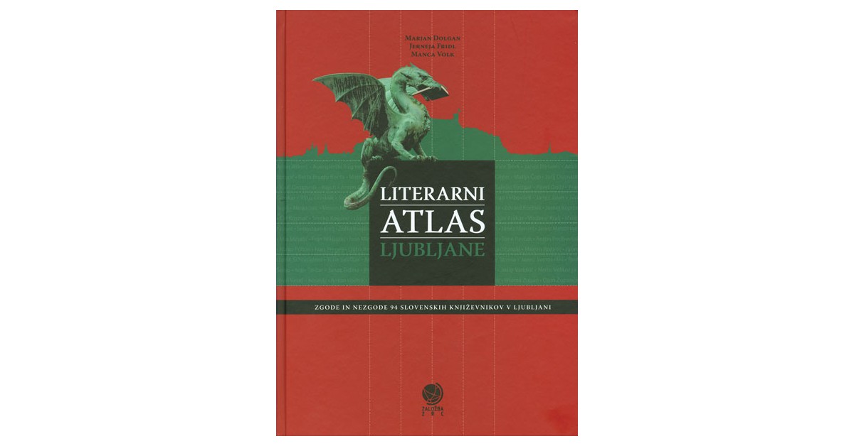 Literarni atlas Ljubljane - Marjan Dolgan, Jerneja Fridl, Manca Volk | 