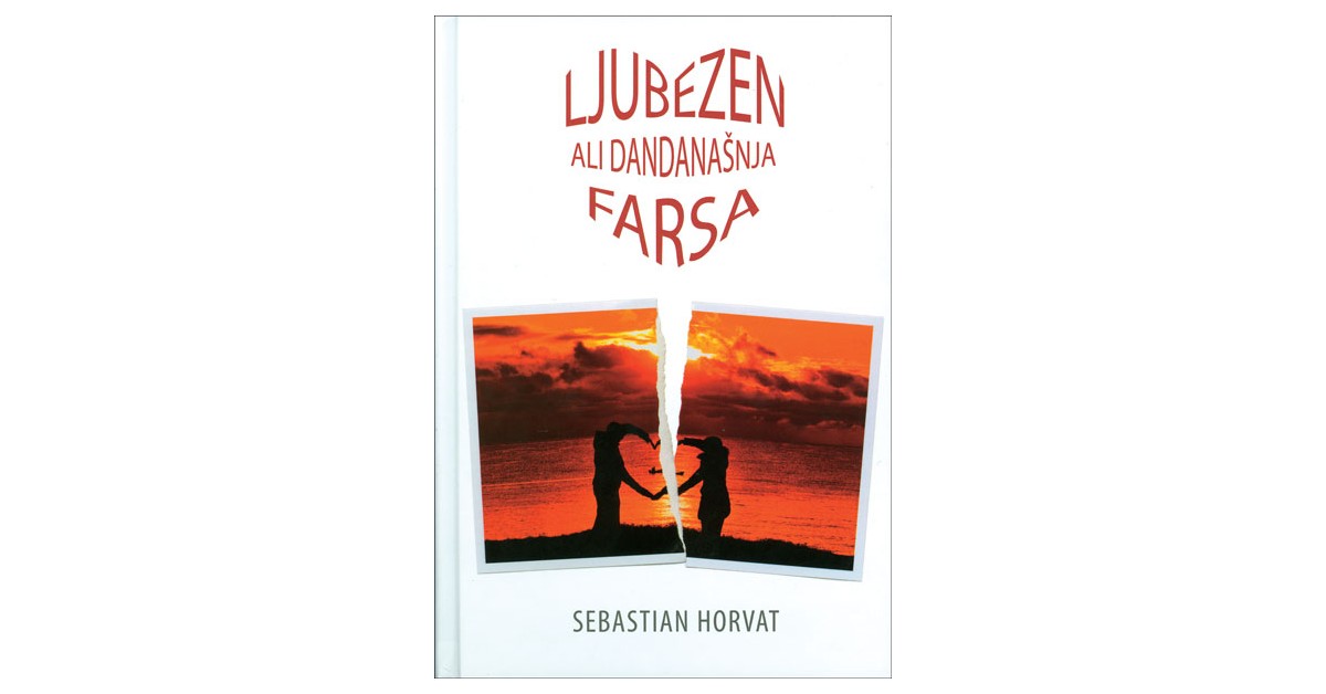 Ljubezen ali Dandanašnja farsa - Sebastian Horvat | Menschenrechtaufnahrung.org