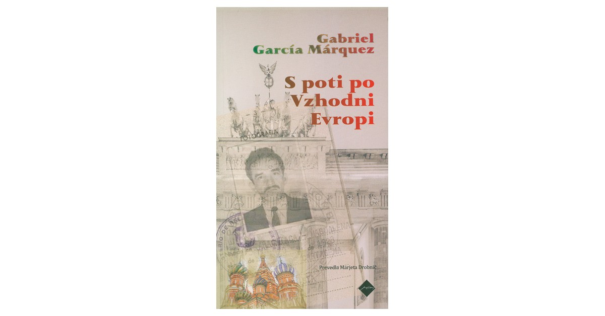 S poti po Vzhodni Evropi - Gabriel García Márquez | 