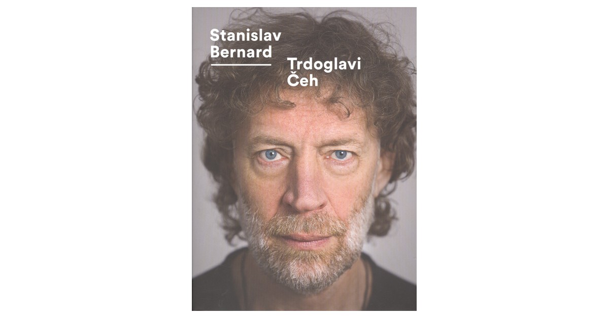 Trdoglavi Čeh - Stanislav Bernard | 