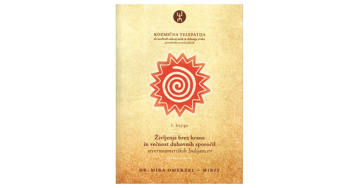 Življenje brez hrane in večnost duhovnih sporočil severnoameriških indijancev - Mira Omerzel – Mirit | 