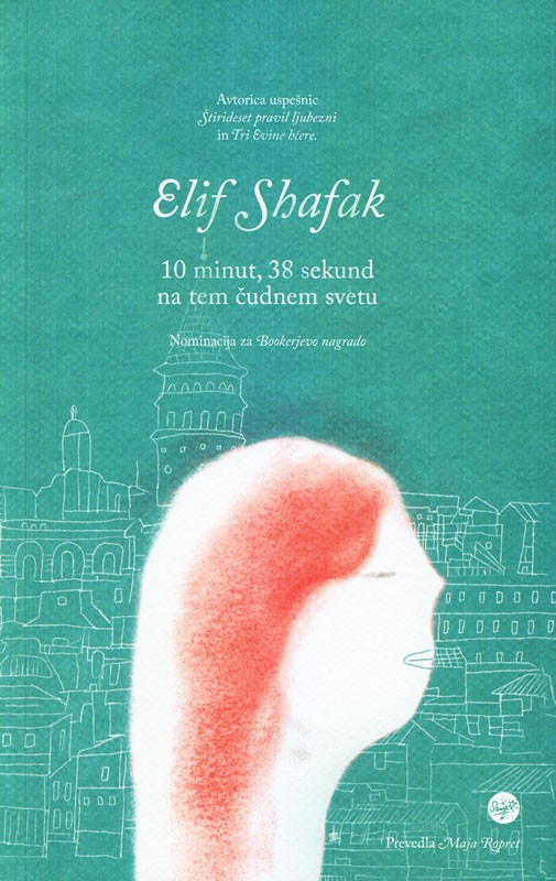 10 minut, 38 sekund na tem čudnem svetu | Elif Shafak - Knjigarna Bukla