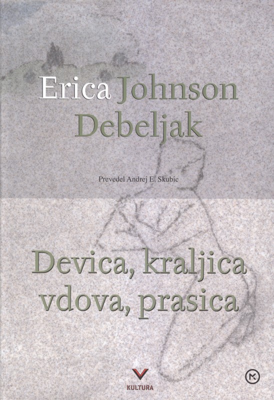 Devica, kraljica, vdova, prasica | Erica Johnson Debeljak - Knjigarna Bukla