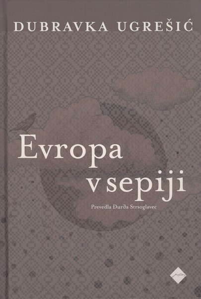 Evropa v sepiji | Dubravka Ugrešić - Knjigarna Bukla