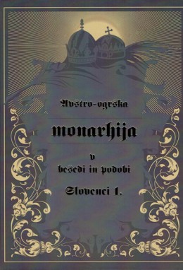 Avstro-ogrska monarhija v besedi in podobi - Slovenci I.