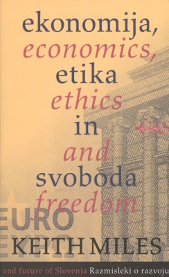 Ekonomija, etika in svoboda = Economics, ethics and freedom