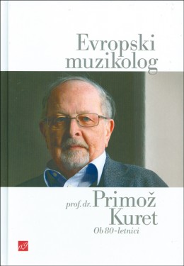 Evropski muzikolog prof. dr. Primož Kuret