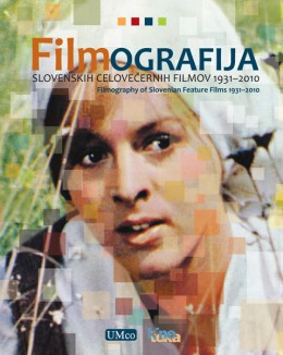Filmografija slovenskih celovečernih filmov 1931–2010/Filmography of Slovenian Feature Films 1931–2010