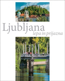 Ljubljana lepa in prijazna