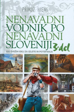 Nenavadni vodnik po nenavadni Sloveniji, 3. del
