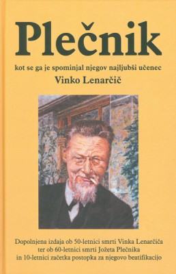 Plečnik, kot se ga je spominjal njegov najljubši učenec Vinko Lenarčič