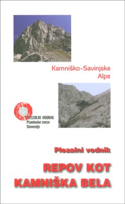 Plezalni vodnik. Kamniško-Savinjske Alpe. Repov kot, Kamniška Bela