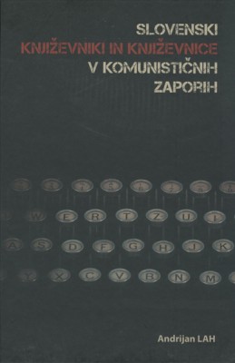 Slovenski književniki in književnice v komunističnih zaporih
