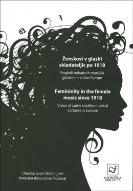 Ženskost v glasbi skladateljic po 1918 = Femininity in the female music since 1918