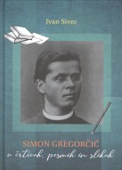 Simon Gregorčič v črticah, pesmih in slikah