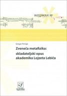 Zveneča metafizika: skladateljski opus akademika Lojzeta Lebiča
